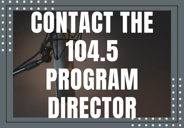 Contact the 104.5 Program Director