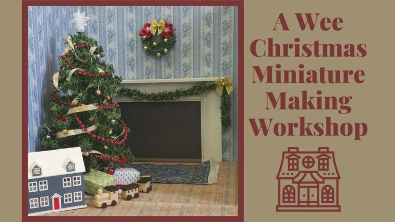 A Wee Christmas Miniature Making Workshop at Kenmore